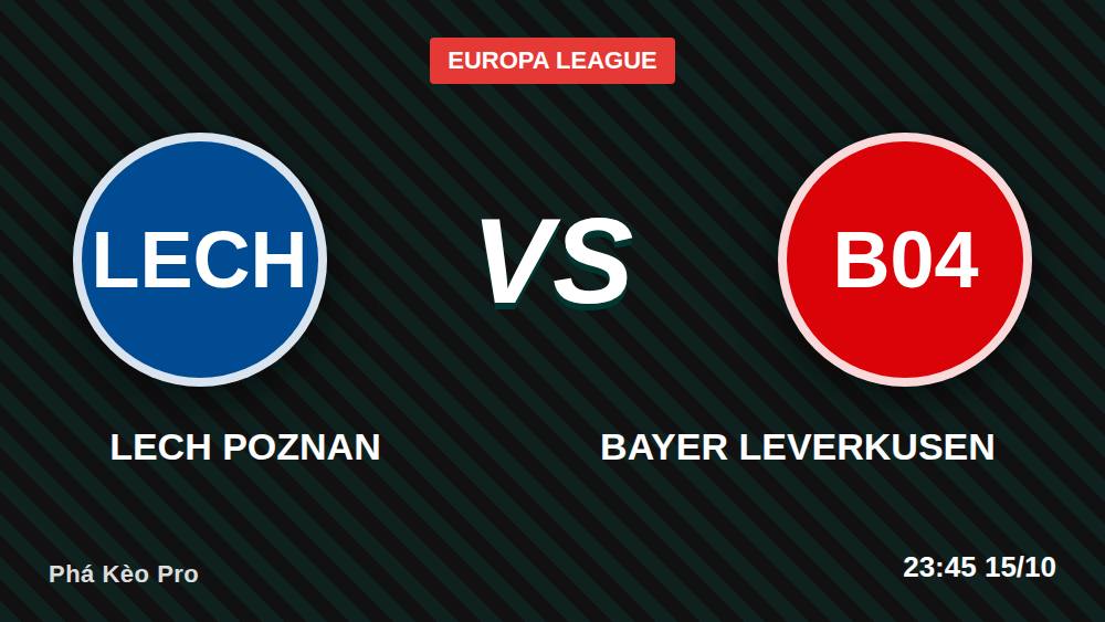 7 điều cần biết trước trận Lech Poznan vs Bayer Leverkusen