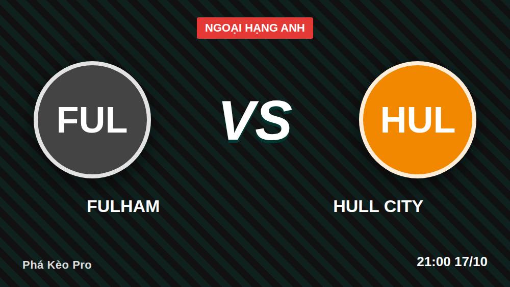 Fulham vs Hull City 17/10/2026: Kèo Châu Á -140 Đáng Xuống Tiền Không?